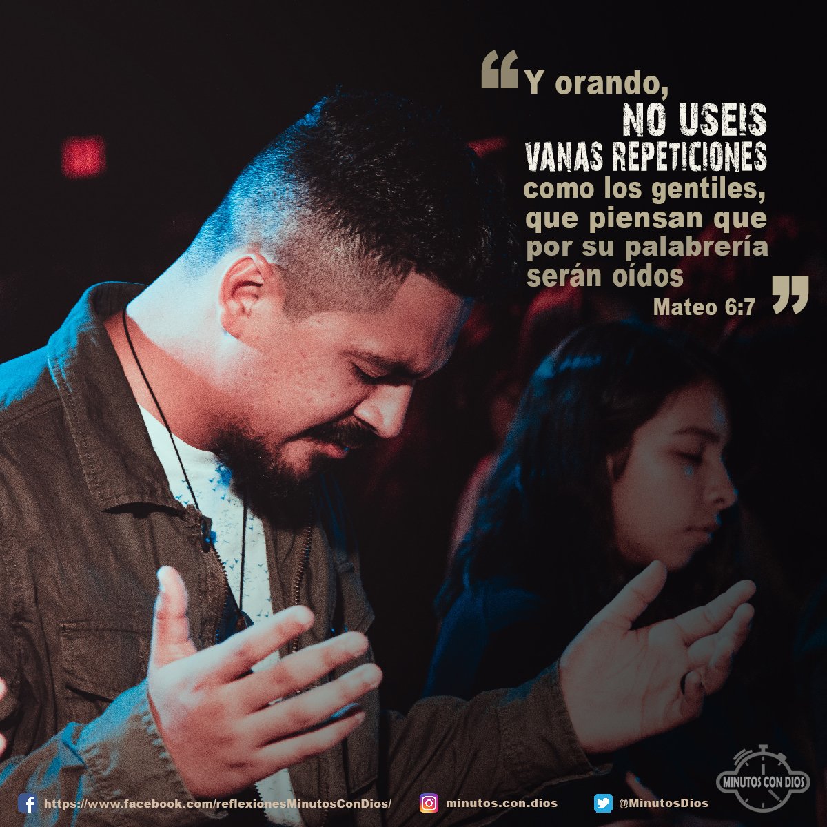 Y orando, no uséis vanas repeticiones, como los gentiles, que piensan que por su palabrería serán oídos. Mateo 6:7 RVR1960 #VanasRepeticiones, #PalabreriaInnecesaria, #OracionADios, #MinutosConDios, #ReflexionesDiarias