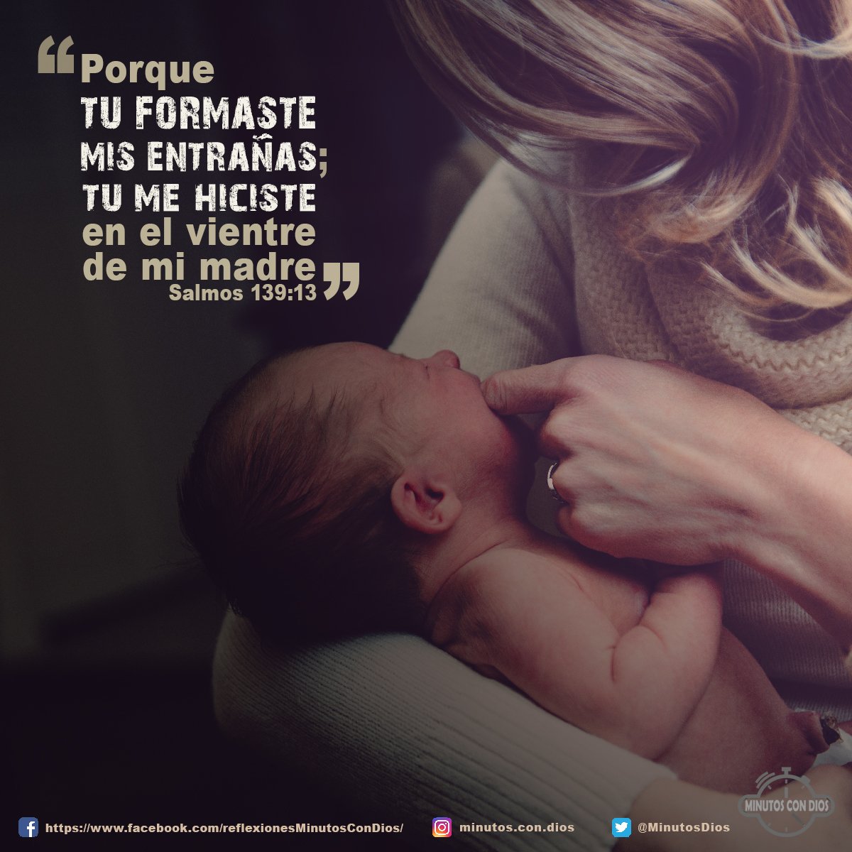 Porque tú formaste mis entrañas; Tú me hiciste en el vientre de mi madre. Salmos 139:13 RVR1960 #DiosMeHizoEnElVientreDeMiMadre, #SomosEspeciales, #MinutosConDios, #ReflexionesDiarias
