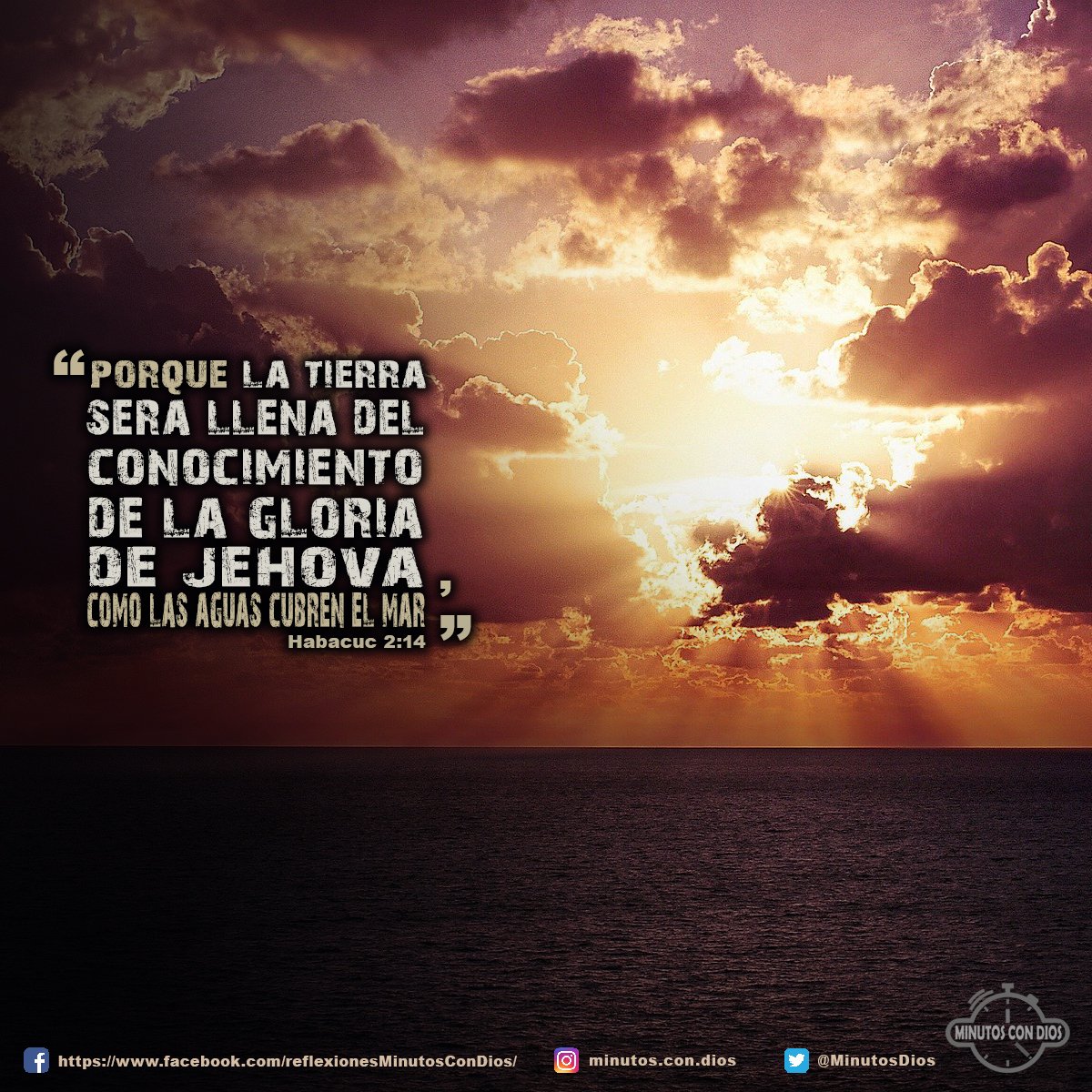 Porque la tierra será llena del conocimiento de la gloria de Jehová, como las aguas cubren el mar Habacuc 2:14 RVR1960 #LaTierraLlenaDelConocimientoDeDios, #DiosSeraConocidoPorTodos, #MinutosConDios, #ReflexionesDiarias