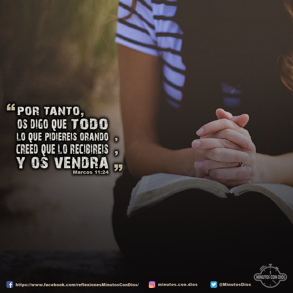 Por tanto, os digo que todo lo que pidiereis orando, creed que lo recibiréis, y os vendrá” Marcos 11:24 RVR1960 #CuandoOresCreeQueLoRecibiras, #OrandoADios, #MinutosConDios, #ReflexionesDiarias