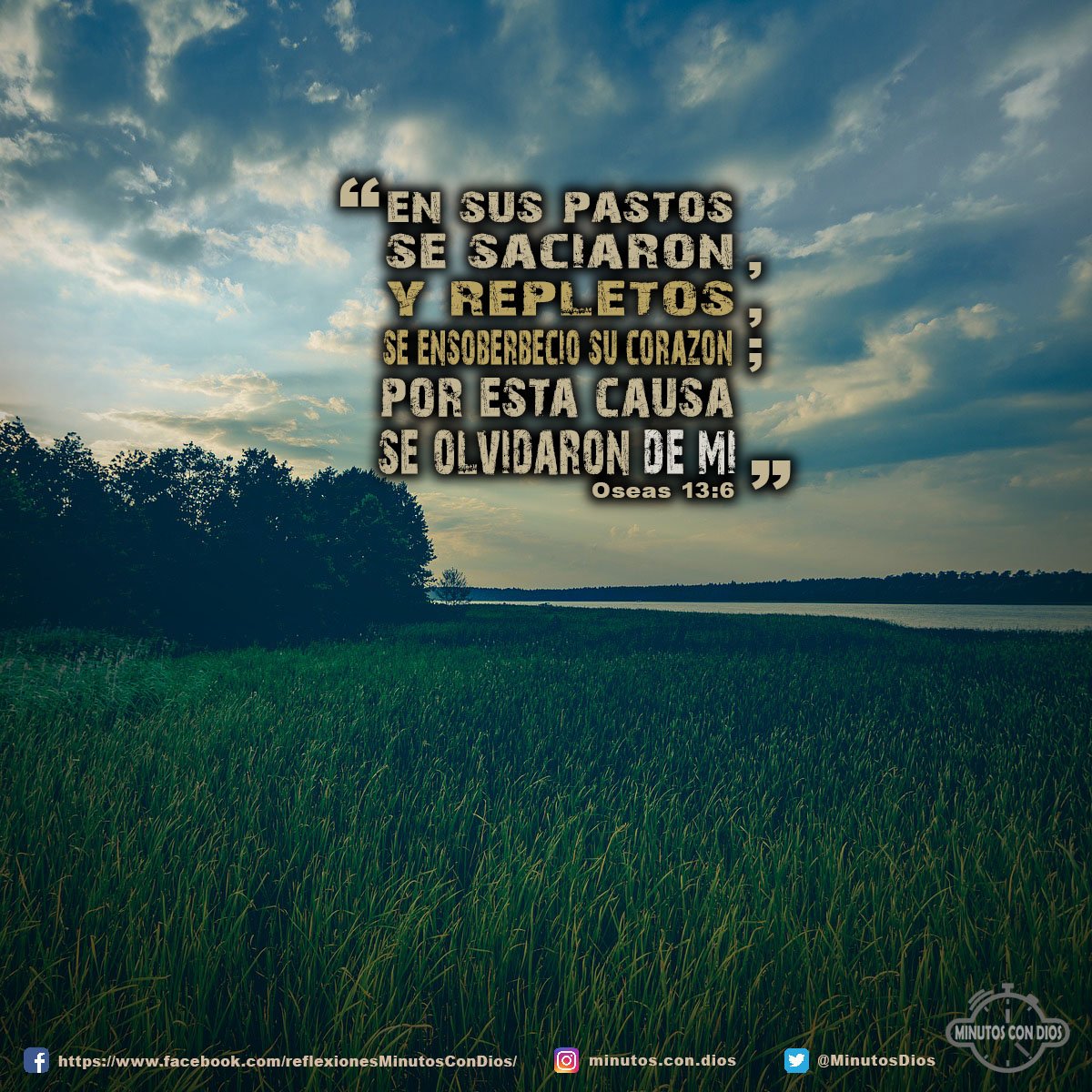 En sus pastos se saciaron, y repletos, se ensoberbeció su corazón; por esta causa se olvidaron de mí. Oseas 13:6 RVR1960 #AgradeciendoADios, #MinutosConDios, #ReflexionesDiarias