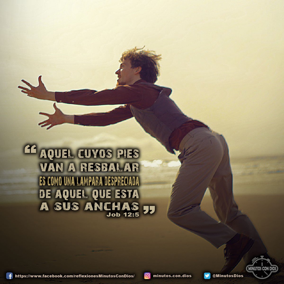 Aquel cuyos pies van a resbalar es como una lámpara despreciada de aquel que está a sus anchas. Job 12:5 RVR1960 #ElQueVaACaer, #CriticasAlQueEstaEnApuros, #MinutosConDios, #ReflexionesDiarias