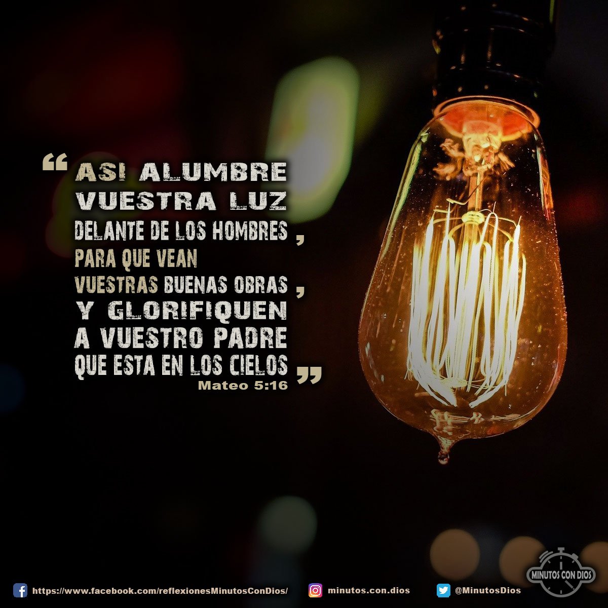 Así alumbre vuestra luz delante de los hombres, para que vean vuestras buenas obras, y glorifiquen a vuestro Padre que está en los cielos. Mateo 5:16 RVR1960 #SiendoLuzDelMundo, #TestificandoDeCristo, #DandoGloriaADios, #MinutosConDios, #ReflexionesDiarias