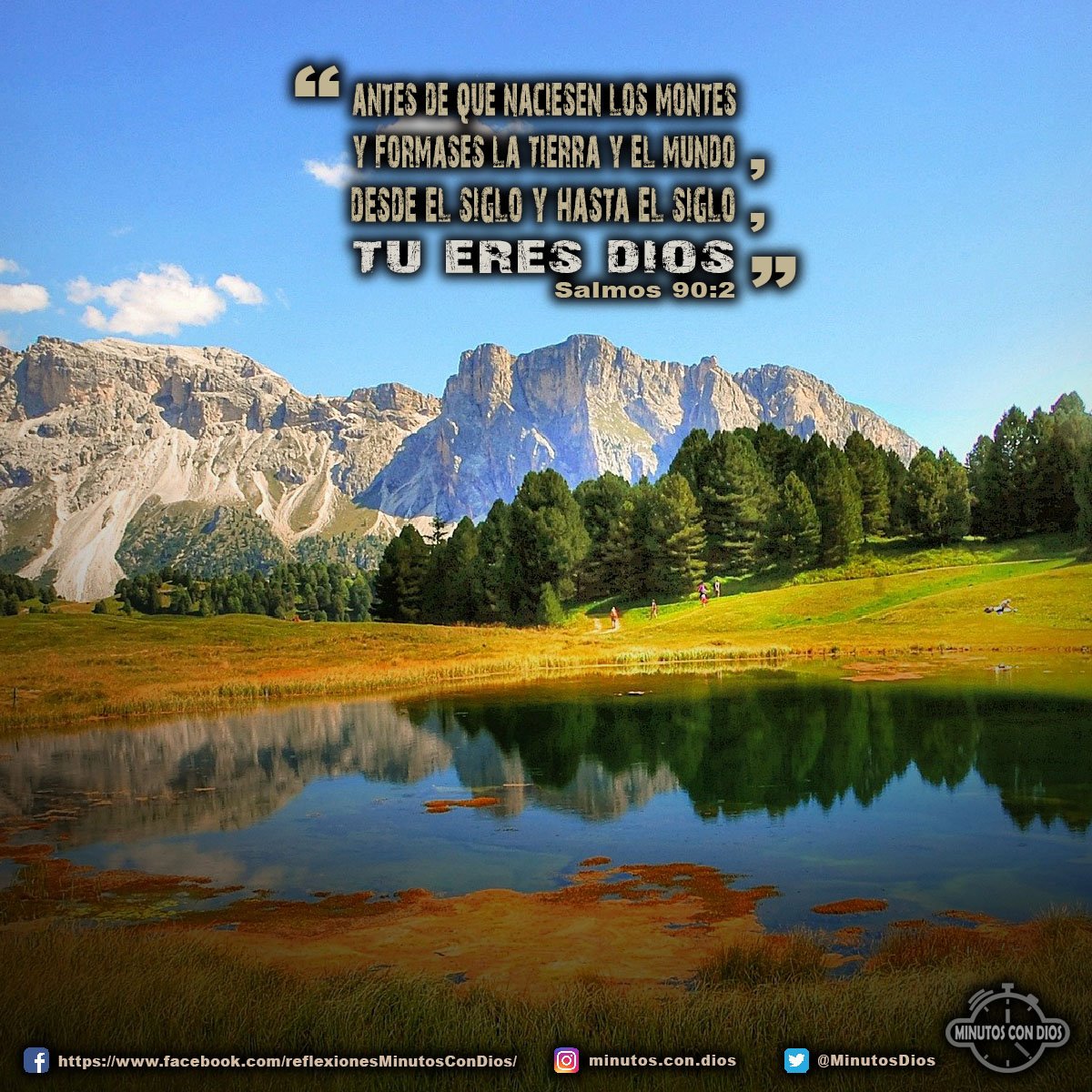 Antes que naciesen los montes y formases la tierra y el mundo, desde el siglo y hasta el siglo, tú eres Dios. Salmos 90:2 RVR1960 #TuEresDios, #AntesQueTodoFueseTuEras, #MinutosConDios, #ReflexionesDiarias
