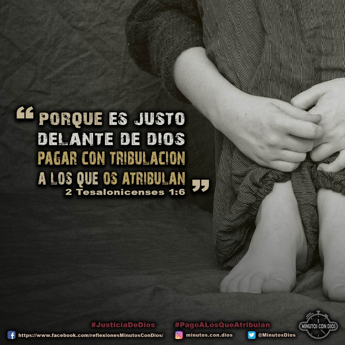 Porque es justo delante de Dios pagar con tribulación a los que os atribulan. 2 Tesalonicenses 1:6 RVR1960 #JusticiaDeDios, #PagoALosQueAtribulan, #MinutosConDios, #ReflexionesDiarias