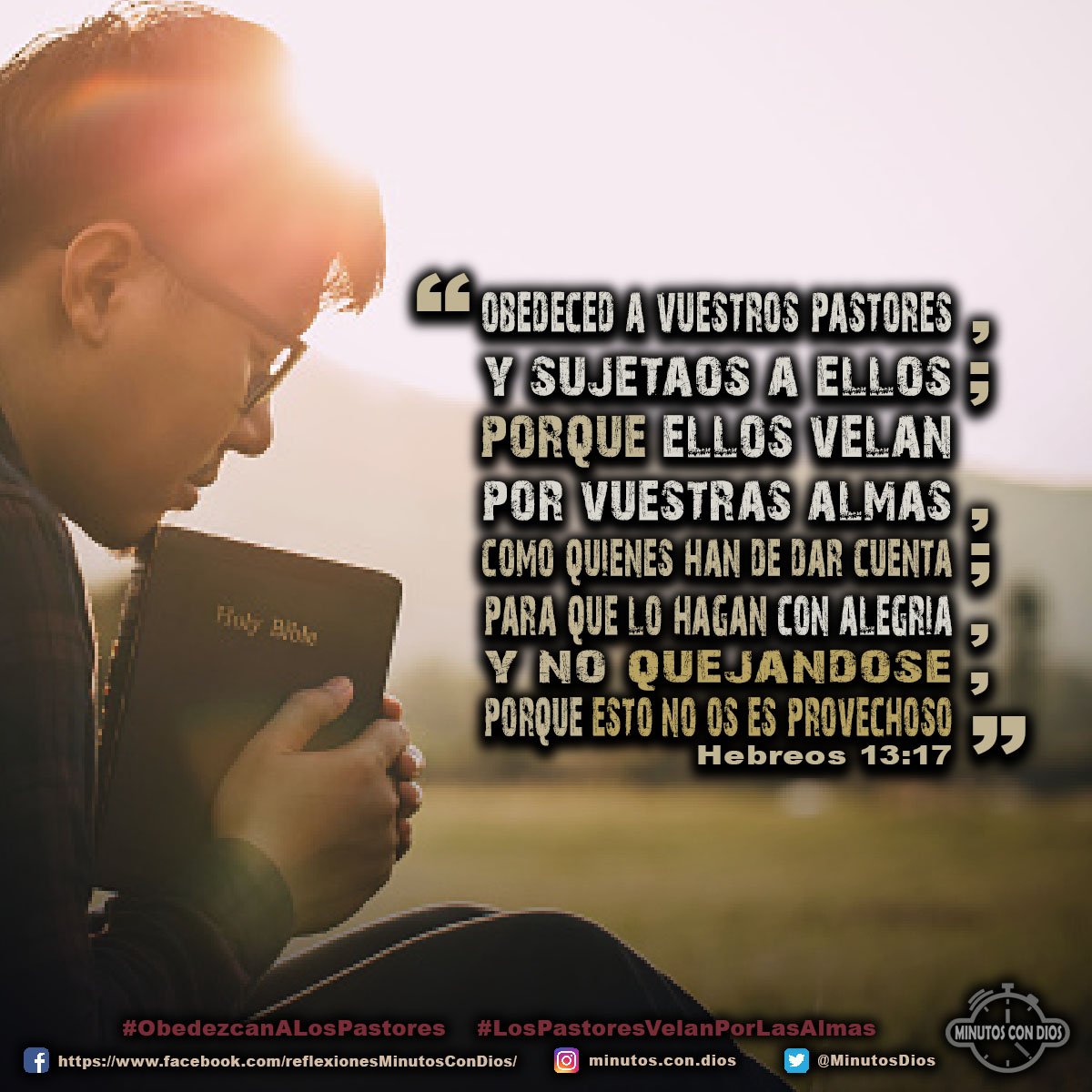 Obedeced a vuestros pastores, y sujetaos a ellos; porque ellos velan por vuestras almas, como quienes han de dar cuenta; para que lo hagan con alegría, y no quejándose, porque esto no os es provechoso. Hebreos 13:17 RVR1960 #ObedezcanALosPastores, #LosPastoresVelanPorLasAlmas, #MinutosConDios, #ReflexionesDiarias