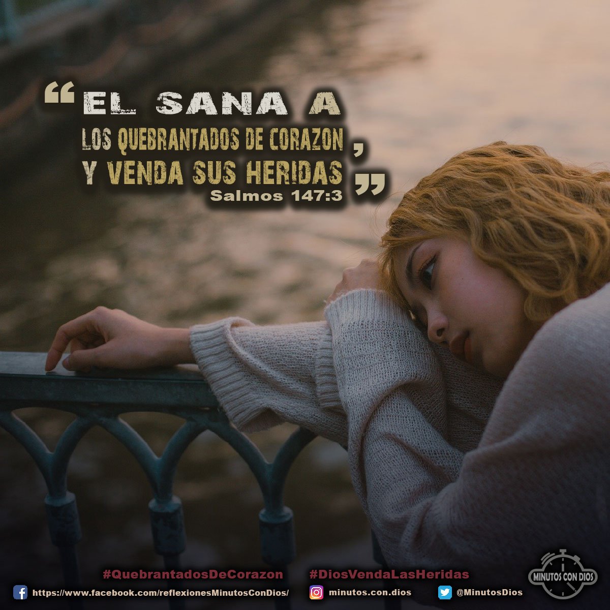 Él sana a los quebrantados de corazón, y venda sus heridas. Salmos 147:3 RVR1960 #QuebrantadosDeCorazon, #DiosVendaLasHeridas, #MinutosConDios, #ReflexionesDiarias