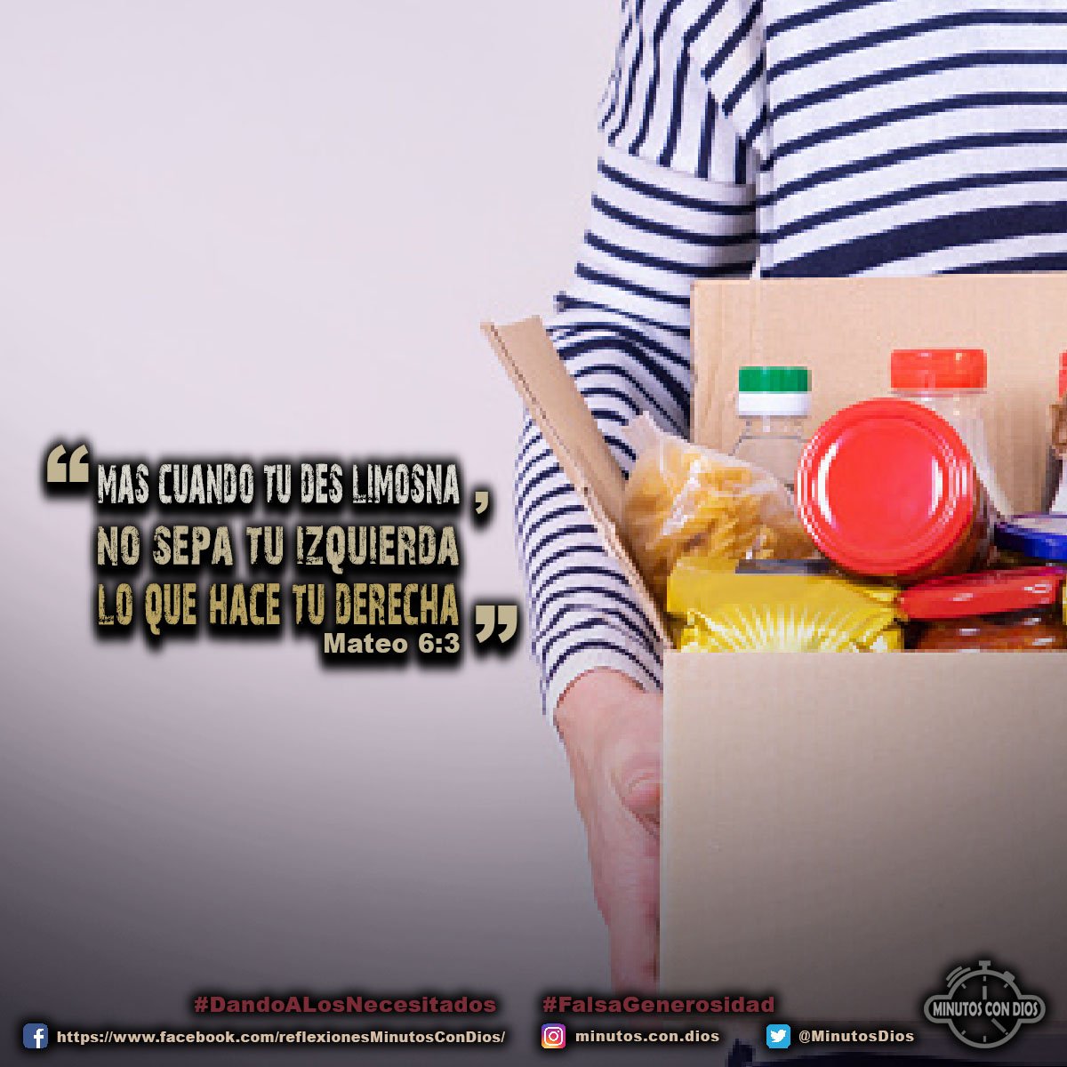 Mas cuando tú des limosna, no sepa tu izquierda lo que hace tu derecha. Mateo 6:3 RVR1960 #DandoALosNecesitados, #FalsaGenerosidad, #MinutosConDios, #ReflexionesDiarias