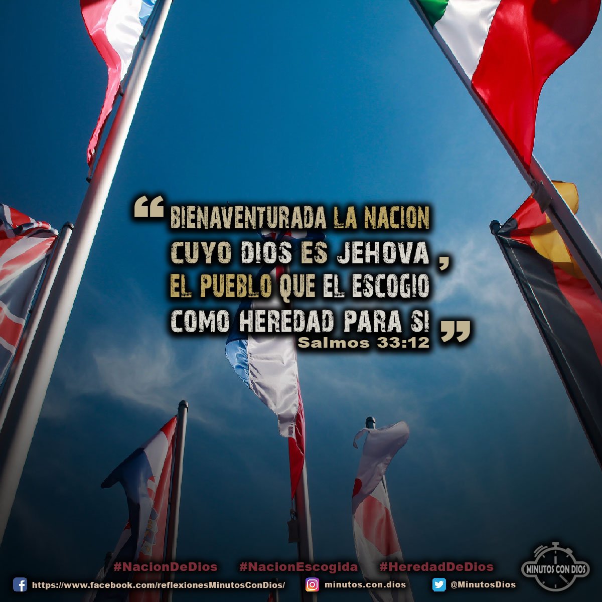 Bienaventurada la nación cuyo Dios es Jehová, el pueblo que él escogió como heredad para sí. Salmos 33:12 RVR1960 #NacionDeDios, #NacionEscogida, #HeredadDeDios, #MinutosConDios, #ReflexionesDiarias