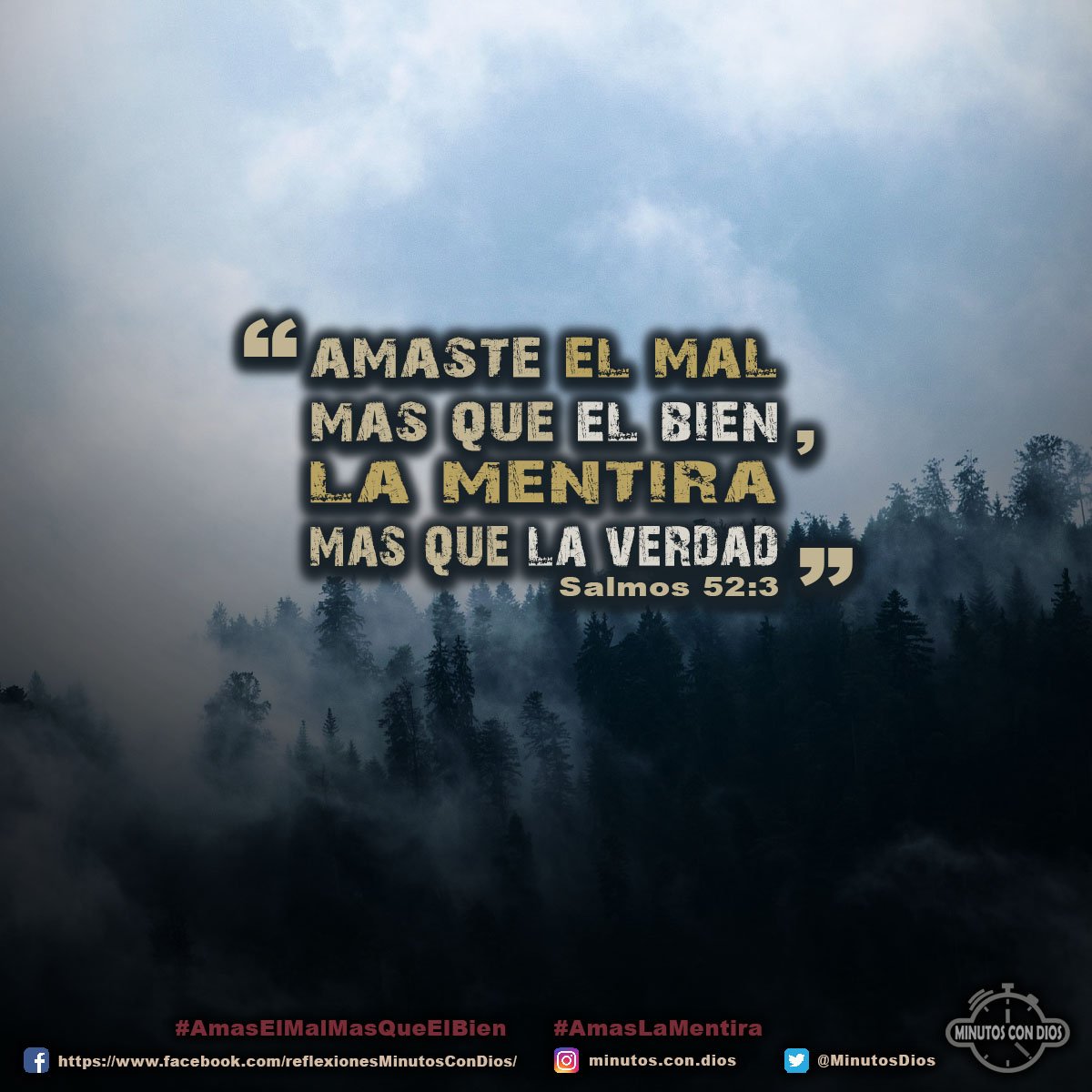 Amaste el mal más que el bien, la mentira más que la verdad. Salmos 52:3 RVR1960 #AmasElMalMasQueElBien, #AmasLaMentira, #MinutosConDios, #ReflexionesDiarias