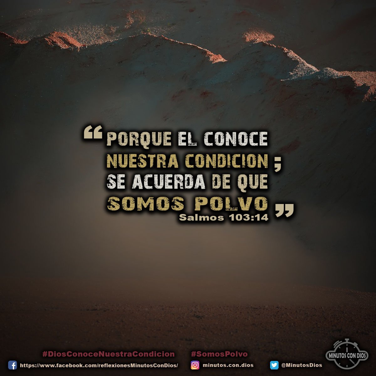 Porque él conoce nuestra condición; se acuerda de que somos polvo. Salmos 103:14 RVR1960 #DiosConoceNuestraCondicion, #SomosPolvo, #MinutosConDios, #ReflexionesDiarias
