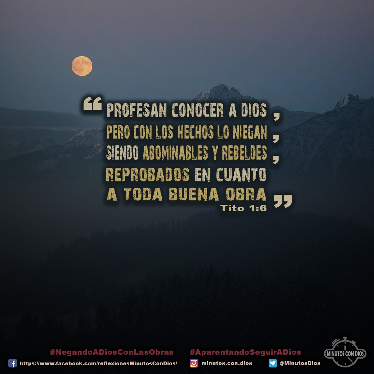 Profesan conocer a Dios, pero con los hechos lo niegan, siendo abominables y rebeldes, reprobados en cuanto a toda buena obra. Tito 1:16 RVR1960 #NegandoADiosConLasObras, #AparentandoSeguirADios, #MinutosConDios, #ReflexionesDiarias