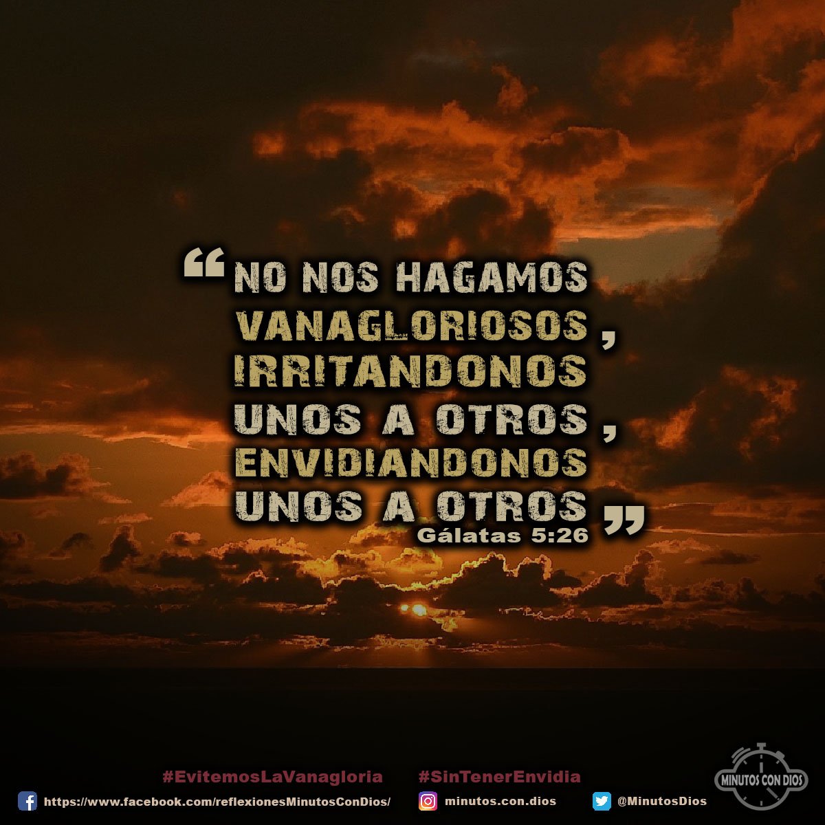 No nos hagamos vanagloriosos, irritándonos unos a otros, envidiándonos unos a otros. Gálatas 5:26 RVR1960 #EvitemosLaVanagloria, #SinTenerEnvidia, #MinutosConDios, #ReflexionesDiarias