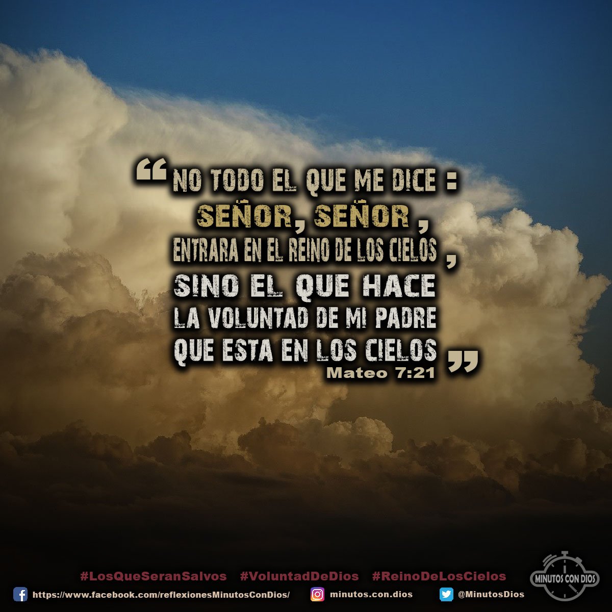 No todo el que me dice: Señor, Señor, entrará en el reino de los cielos, sino el que hace la voluntad de mi Padre que está en los cielos. Mateo 7:21 RVR1960 #LosQueSeranSalvos, #VoluntadDeDios, #ReinoDeLosCielos, #MinutosConDios, #ReflexionesDiarias