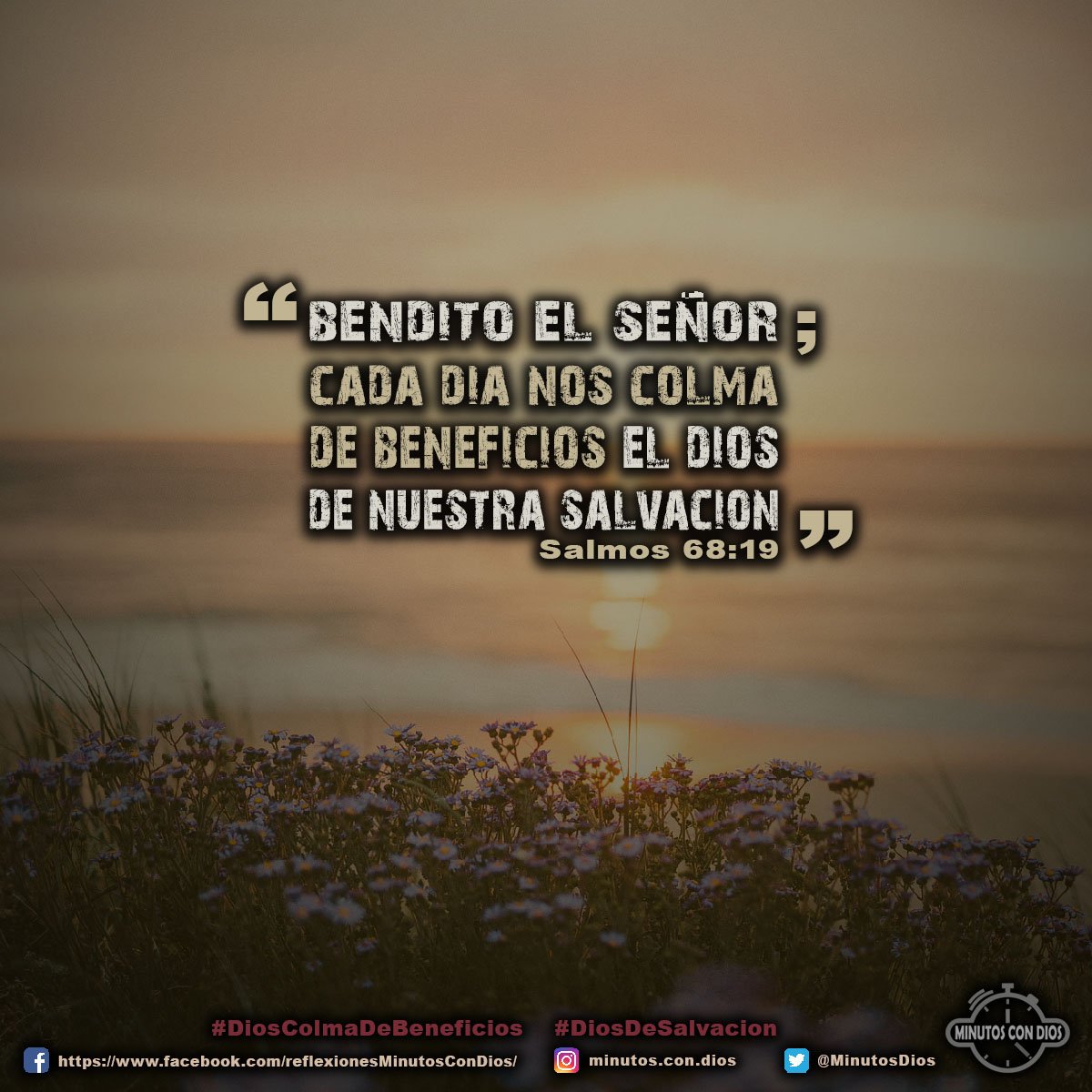 Bendito el Señor; cada día nos colma de beneficios el Dios de nuestra salvación. Salmos 68:19 RVR1960 #DiosColmaDeBeneficios, #DiosDeSalvacion, #MinutosConDios, #ReflexionesDiarias