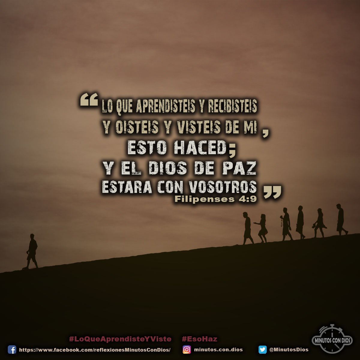 Lo que aprendisteis y recibisteis y oísteis y visteis en mí, esto haced; y el Dios de paz estará con vosotros. Filipenses 4:9 RVR1960 #LoQueAprendisteYViste, #EsoHaz, #MinutosConDios, #ReflexionesDiarias