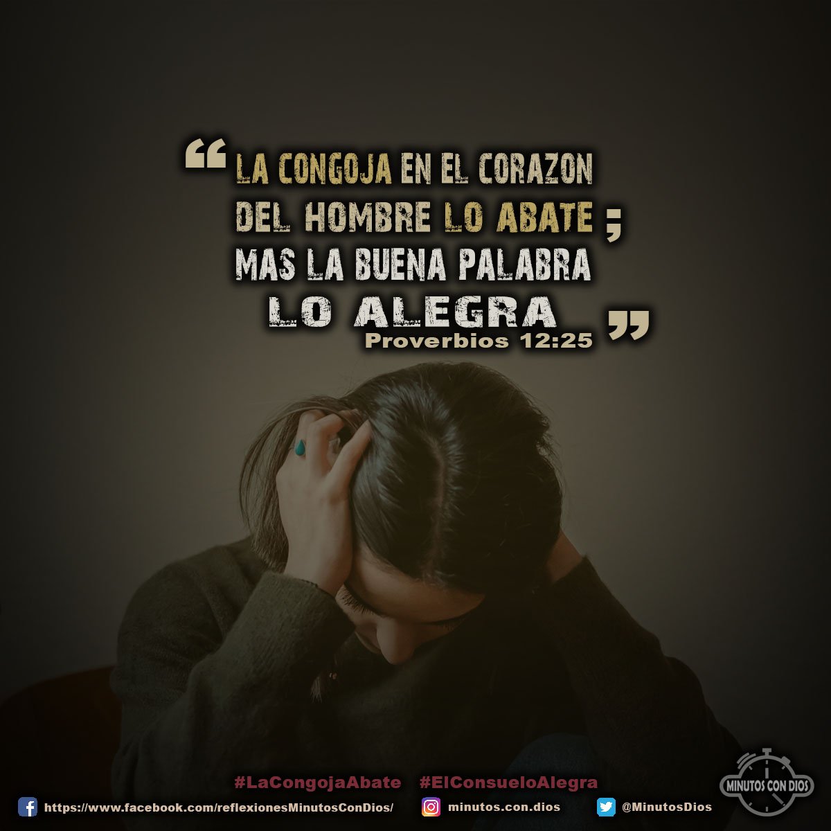 La congoja en el corazón del hombre lo abate; mas la buena palabra lo alegra. Proverbios 12:25 RVR1960 #LaCongojaAbate, #ElConsueloAlegra, #MinutosConDios, #ReflexionesDiarias